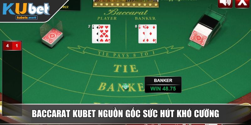 Baccarat KUBET nguồn gốc sức hút khó cưỡng