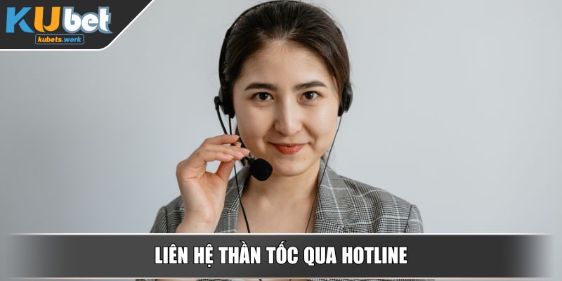 Liên hệ thần tốc qua Hotline