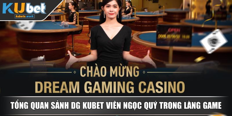 Tổng quan sảnh DG KUBET viên ngọc quý trong làng game