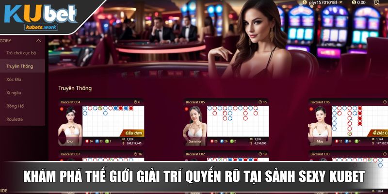 Khám phá thế giới giải trí quyến rũ tại sảnh Sexy KUBET